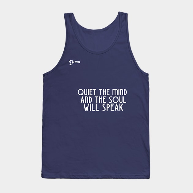 quit the mind and the soul will speak - Dotchs Tank Top by Dotchs